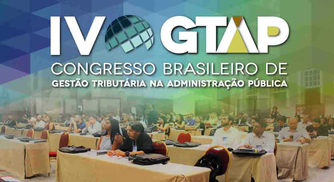 IV Congresso Brasileiro de Gestão Tributária na Administração Pública (GTAP) – Palestra de Abertura