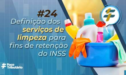 #24: Definição dos serviços de limpeza para fins de retenção do INSS