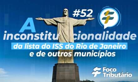 #52: A inconstitucionalidade da lista do ISS do Rio de Janeiro e de outros municípios