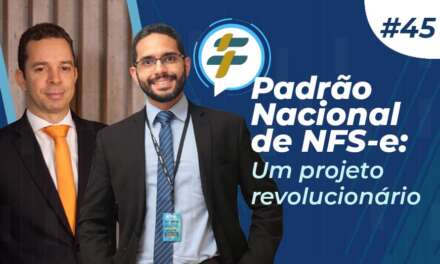 #45 – Padrão Nacional de NFS-e: um projeto revolucionário