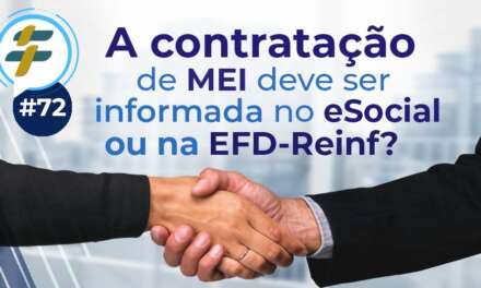 #72: A contratação de MEI deve ser informada no eSocial ou na EFD-Reinf?