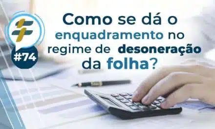 #74: Como se dá o enquadramento no regime de desoneração da folha?
