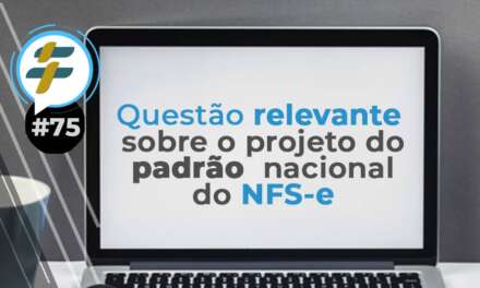 #75: Uma questão relevante sobre o projeto do Padrão Nacional de NFS-e