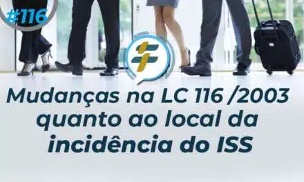 #116: Mudanças na LC 116/2003 quanto ao local da incidência do ISS