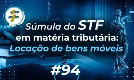 #94: Súmulas do STF em matéria tributária: locação de bens móveis
