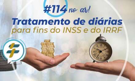 #114: Tratamento de diárias para fins do INSS e do IRRF