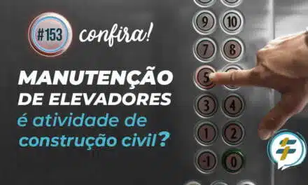 #153: Manutenção de elevadores é atividade de construção civil?