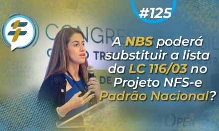 #125: A NBS poderá substituir a lista da LC 116/03 no Projeto NFS-e Padrão Nacional?