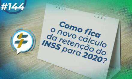 #144: Como fica o novo cálculo de retenção do INSS para 2020