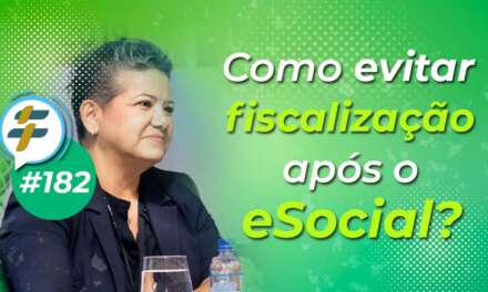 #182: Como evitar fiscalização após o e-Social?