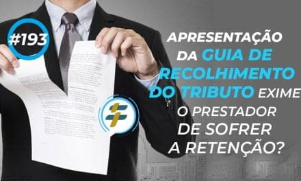 #193: Apresentação da Guia de Recolhimento do Tributo exime o prestador de sofrer a retenção?