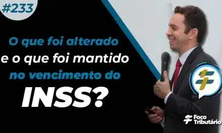 #233: O que foi alterado e o que foi mantido no vencimento do INSS?