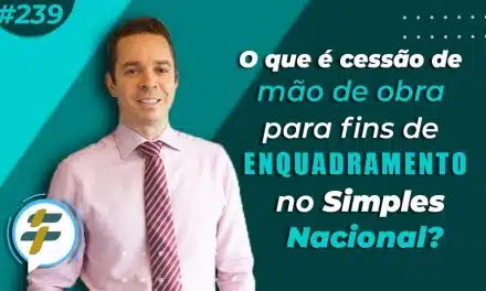#239: O que é cessão de mão de obra para fins de enquadramento do Simples Nacional?