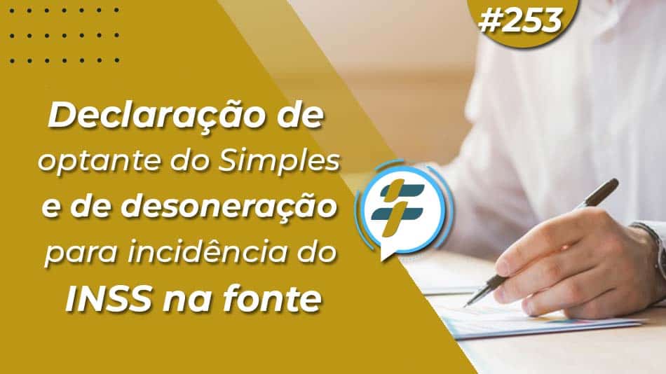 Declaração De Optante Do Simples E De Desoneração Para Incidência Do Inss Na Fonte Foco Tributário 1060