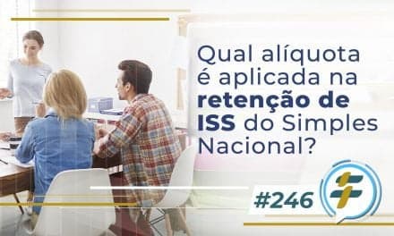 #246: Qual alíquota é aplicada na retenção de ISS do Simples Nacional?