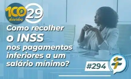 #294: Como recolher o INSS nos pagamentos inferiores a um salário mínimo?