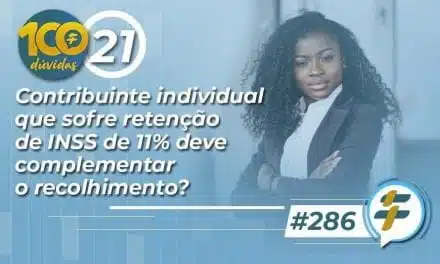 #286: Contribuinte individual que sofre retenção de INSS de 11% deve complementar o recolhimento?