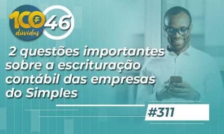 #311: 2 questões importantes sobre a escrituração contábil das empresas do Simples