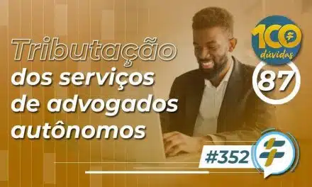 #352: Tributação dos serviços de advogados autônomos