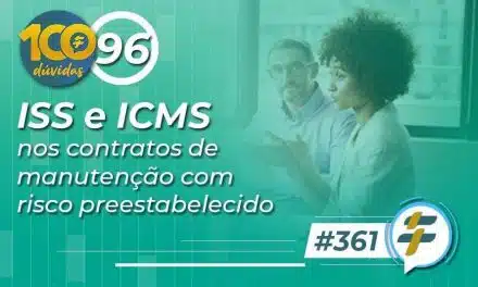 #361: ISS e ICMS nos contratos de manutenção com risco preestabelecido