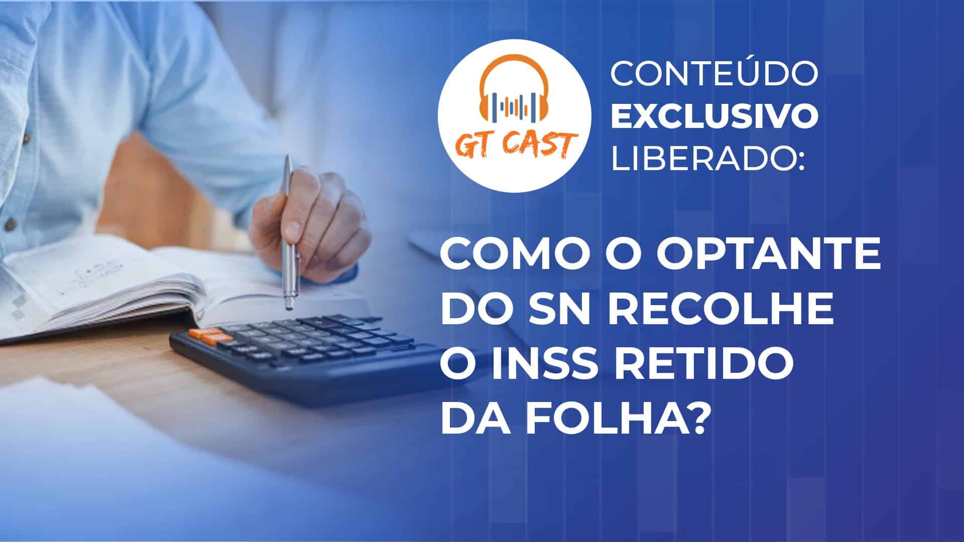 Retido Como o optante do SN recolhe o INSS retido da folha?