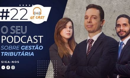 GT Cast #22 – Outubro/2020 – O seu podcast sobre gestão tributária