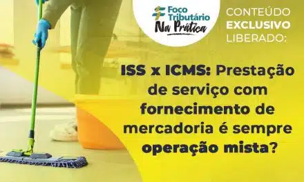 ISS x ICMS: Prestação de serviço com fornecimento de mercadoria é sempre operação mista?
