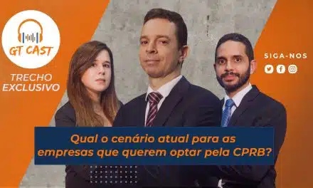 Qual o cenário atual para as empresas que querem optar pela CPRB?