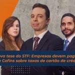 Nova tese do STF: Empresas devem pagar PIS e Cofins sobre taxas de cartão de crédito!