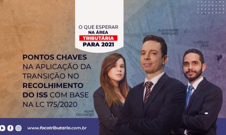 Pontos chaves na aplicação da transição no recolhimento do ISS com base na LC 175/2020