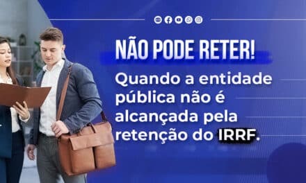 Não pode reter! Quando a entidade pública não é alcançada pela retenção do IRRF.