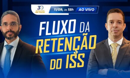 O fluxo perfeito para compreender a Retenção do ISS na fonte [30 Minutos em Foco]