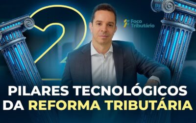 Os pilares tecnológicos fundamentais para a implementação da Reforma Tributária sobre o consumo
