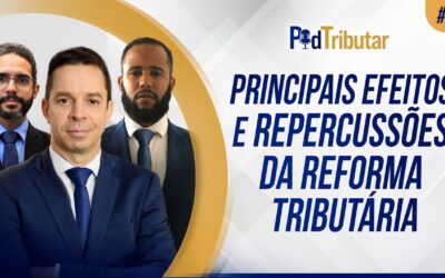 PodTributar #2 – Principais efeitos e repercussões da Reforma Tributária