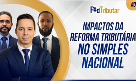 PodTributar #06 – Impactos da Reforma Tributária no Simples Nacional