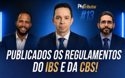 PodTributar #13: Publicados os Regulamentos do IBS e da CBS!