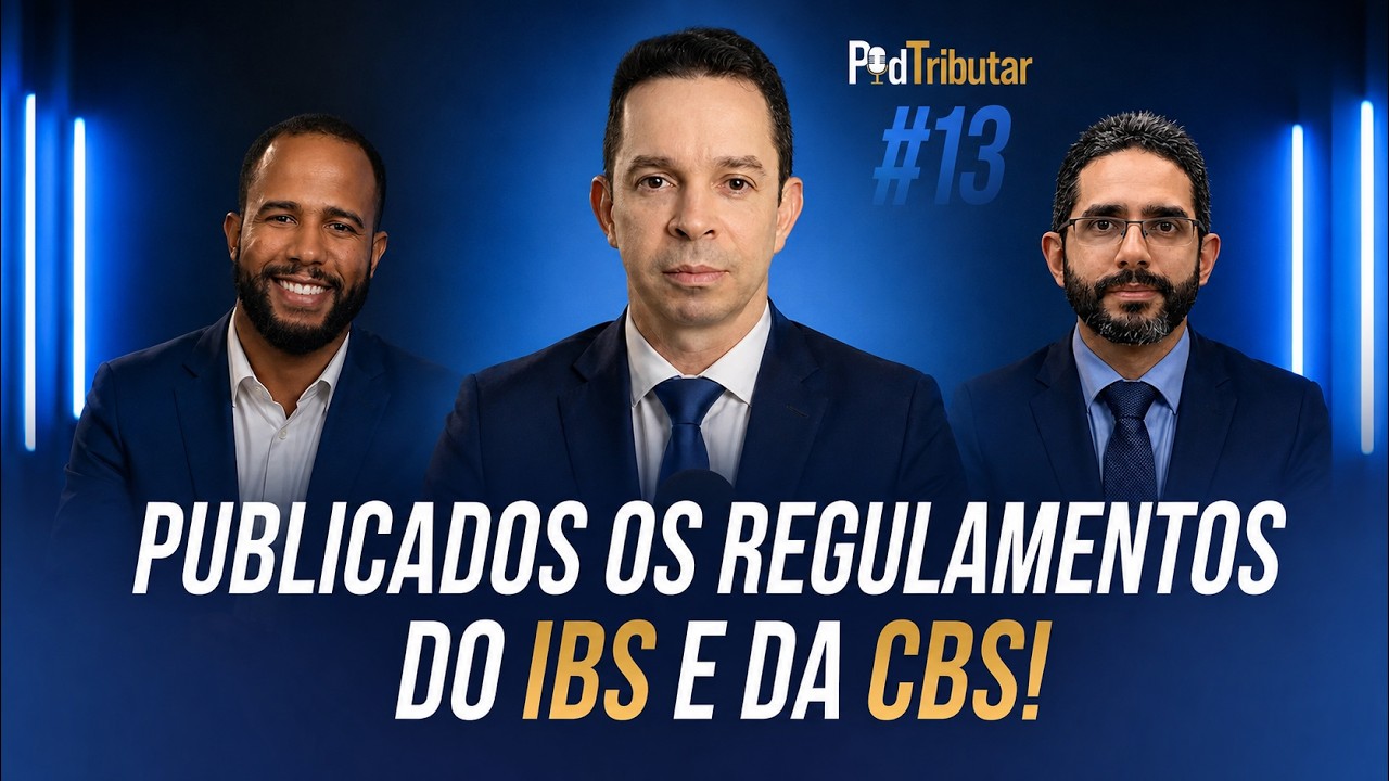 Foco Tributário - PodTributar #13: Publicados os Regulamentos do IBS e ...