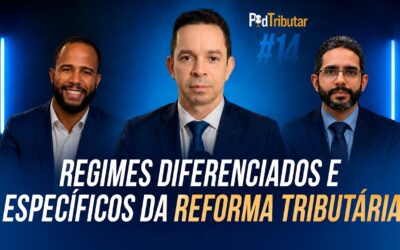 PodTributar #14: Regimes diferenciados e específicos da Reforma Tributária