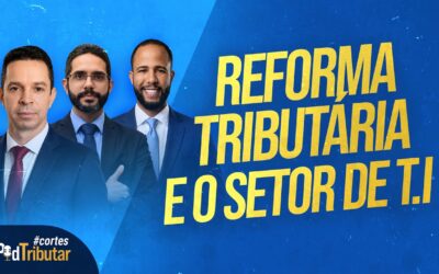 Tecnologia da informação ficou de fora dos benefícios da Reforma Tributária?